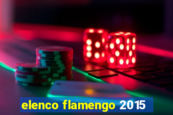 elenco flamengo 2015